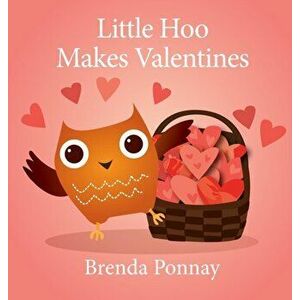Little Hoo Makes Valentines, Hardcover - Brenda Ponnay imagine