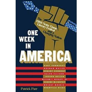 One Week in America: The 1968 Notre Dame Literary Festival and a Changing Nation, Hardcover - Patrick Parr imagine