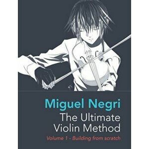 The Ultimate Violin Method, Hardcover - Miguel Negri imagine