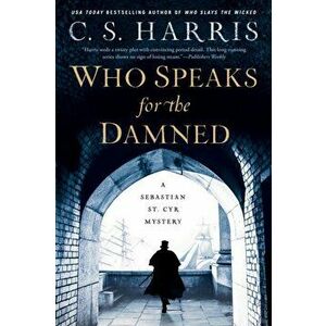 Who Speaks for the Damned, Paperback - C. S. Harris imagine