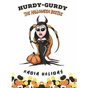 Hurdy-Gurdy the Halloween Beetle, Hardcover - Nadia Holiday imagine