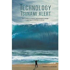 Technology Tsunami Alert, Paperback - Eelco Lodewijks imagine