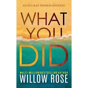 What You Did, Hardcover - Willow Rose imagine