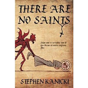 There Are No Saints, Paperback - Stephen Kanicki imagine