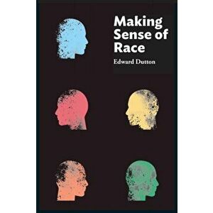 Making Sense of Race, Paperback - Edward Dutton imagine