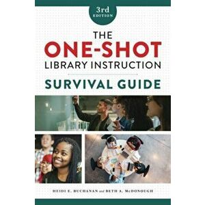 The One-Shot Library Instruction Survival Guide, Paperback - Heidi E. Buchanan imagine