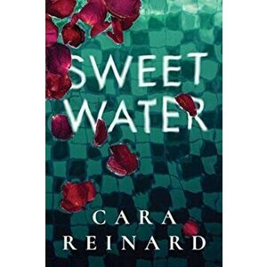 Sweet Water, Paperback - Cara Reinard imagine