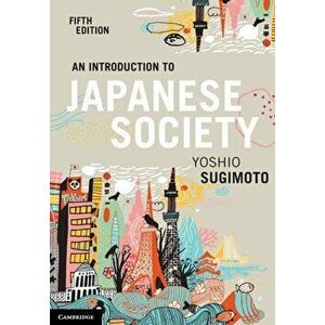 An Introduction to Japanese Society, Paperback - Yoshio Sugimoto imagine