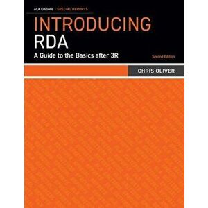 Introducing RDA: A Guide to the Basics after 3R, Paperback - Chris Oliver imagine