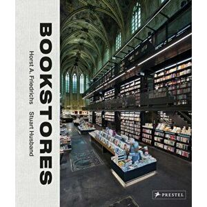 Bookstores: A Celebration of Independent Booksellers, Hardcover - Horst A. Friedrichs imagine