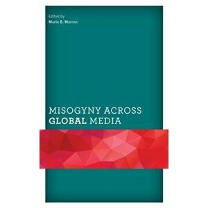 Misogyny Across Global Media, Hardcover - Maria B. Marron imagine