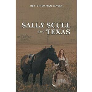 Sally Scull and Texas, Paperback - Betty Newman Wauer imagine
