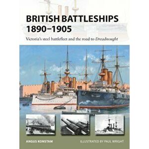 British Battleships 1890-1905: Victoria's Steel Battlefleet and the Road to Dreadnought, Paperback - Angus Konstam imagine