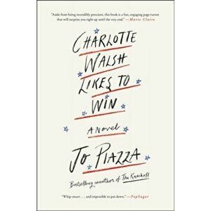 Charlotte Walsh Likes to Win, Paperback - Jo Piazza imagine
