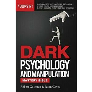 DARK PSYCHOLOGY AND MANIPULATION MASTERY BIBLE 7 Books in 1: How to Analyze People, Mind Control & Persuasion, Hypnosis, Empath, Anger Management, Cog imagine