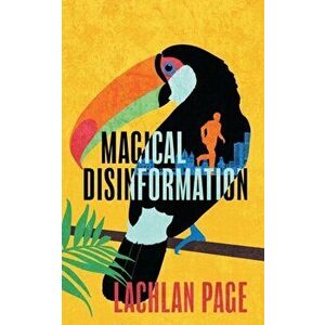 Magical Disinformation: A Spy Thriller, Paperback - Lachlan Page imagine
