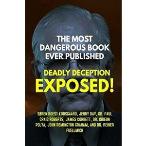 The Most Dangerous Book Ever Published: Deadly Deception Exposed!, Paperback - Søren Roest Korsgaard imagine