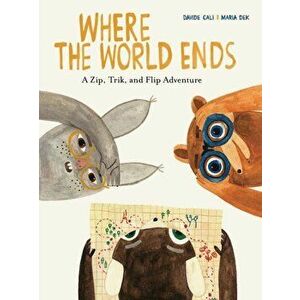 Where the World Ends: A Zip, Trik, and Flip Adventure, Hardcover - Davide Cali imagine