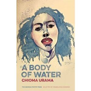 A Body of Water: Poems, Paperback - Chioma Urama imagine