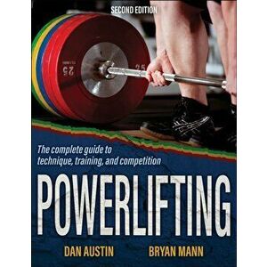 Powerlifting: The Complete Guide to Technique, Training, and Competition, Paperback - Dan Austin imagine
