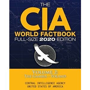 The CIA World Factbook Volume 2 - Full-Size 2020 Edition: Giant Format, 600 Pages: The #1 Global Reference, Complete & Unabridged - Vol. 2 of 3, The - imagine