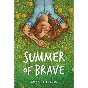 Summer of Brave, Hardcover - Amy Noelle Parks imagine