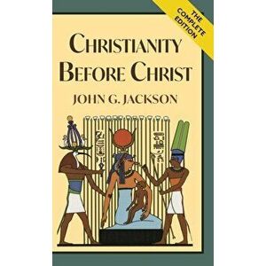 Christianity Before Christ, Hardcover - John G. Jackson imagine