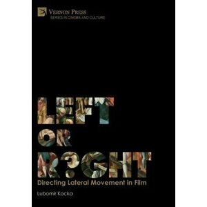 Left or Right? Directing Lateral Movement in Film [B&W], Hardcover - Lubomir Kocka imagine