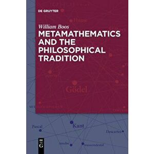 Metamathematics and the Philosophical Tradition, Paperback - William Boos imagine