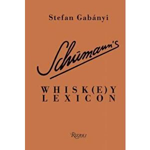 Schumann's Whisk(e)Y Lexicon, Hardcover - Stefan Gabányi imagine