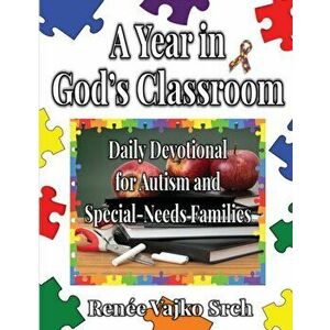 A Year in God's Classroom: A Daily Devotional For Autism And Special-Needs Families, Paperback - Renée Vajko Srch imagine