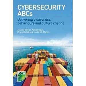 Cybersecurity ABCs: Delivering awareness, behaviours and culture change, Paperback - Jessica Barker imagine