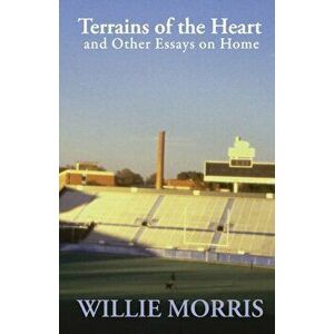 Terrains of the Heart: And Other Essays On Home, Paperback - Willie Morris imagine