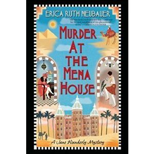 Murder at the Mena House, Paperback - Erica Ruth Neubauer imagine