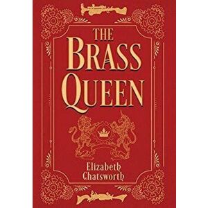The Brass Queen, Hardcover - Elizabeth Chatsworth imagine