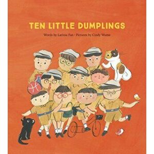 Ten Little Dumplings, Hardcover - Larissa Fan imagine