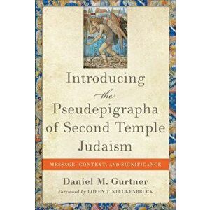 Introducing the Pseudepigrapha of Second Temple Judaism: Message, Context, and Significance, Hardcover - Daniel M. Gurtner imagine