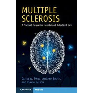 Multiple Sclerosis: A Practical Manual for Hospital and Outpatient Care, Paperback - Carlos A. Perez imagine