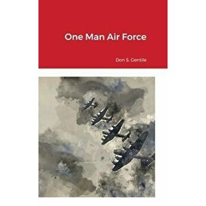 One Man Air Force, Hardcover - Don S. Gentile imagine