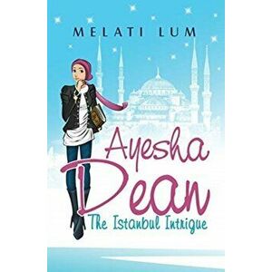 Ayesha Dean - The Istanbul Intrigue, Paperback - Melati Lum imagine