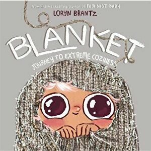 Blanket: Journey to Extreme Coziness, Hardcover - Loryn Brantz imagine