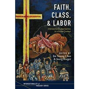 Faith, Class, and Labor, Paperback - Jin Young Choi imagine
