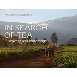 In Search of Tea, Paperback - François-Xavier Delmas imagine