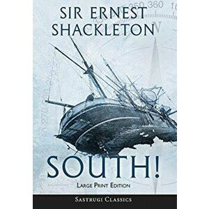 South! (Annotated) LARGE PRINT: The Story of Shackleton's Last Expedition 1914-1917, Hardcover - Ernest Shackleton imagine