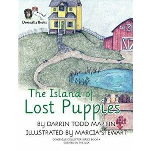 The Island of Lost Puppies, Hardcover - Darrin Todd Martin imagine
