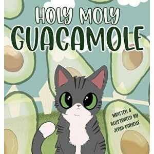 Holy Moly Guacamole, Hardcover - Jenni Danielle imagine