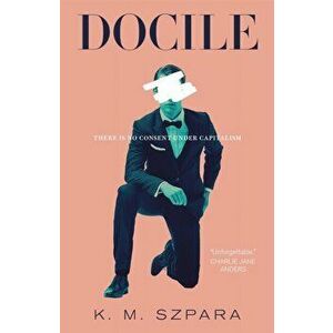Docile, Paperback - K. M. Szpara imagine