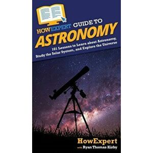 HowExpert Guide to Astronomy: 101 Lessons to Learn about Astronomy, Study the Solar System, and Explore the Universe - *** imagine