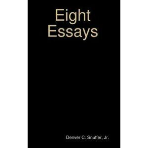 Eight Essays, Hardcover - Jr. Snuffer, Denver C. imagine