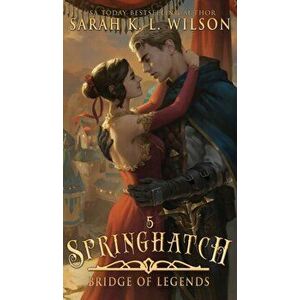 Springhatch: A Tale of Fantasy and Magic, Hardcover - Wilson K. L. Sarah imagine
